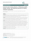 Research paper thumbnail of Care for post-stroke patients at Malaysian public health centres: self-reported practices of family medicine specialists