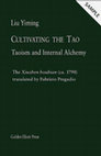 Research paper thumbnail of Liu Yiming (trans. F. Pregadio) — Cultivating the Tao: Taoism and Internal Alchemy