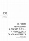 Da força repressora a coesa sútil: a Arqueologia da vila operaria Cover Page