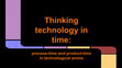 Research paper thumbnail of Thinking technology in time: process-time and product-time in technological anime