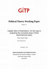 Research paper thumbnail of Political Theory Working Paper Capital cities of federations. On the way to analysing the normative base of their asymmetrical status GRUP DE RECERCA EN TEORIA POLÍTICA Departament de Ciències Polítiques i Socials