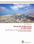 Research paper thumbnail of Post-oil Urbanism in the Gulf: New Evolutions in Governance and the Impact on Urban Morphologies