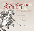 Research paper thumbnail of Donne cavalieri incanti follia. Viaggio attraverso le immagini dell’Orlando furioso, a cura di Lina Bolzoni e Carlo Alberto Girotto in collaborazione con il comitato scientifico della mostra, Lucca, Maria Pacini Fazzi, 2013, e schede 1-4, 7 pp. 17-25, 32-34