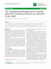 Research paper thumbnail of The intraabdominal bleeding with an inguinal defect that mimicking a femoral vein aneurysm'. A case report