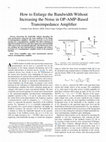 Research paper thumbnail of How to Enlarge the Bandwidth Without Increasing the Noise in OP-AMP-Based Transimpedance Amplifier