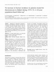 Research paper thumbnail of No increase in fracture incidence in patients treated for thyrotoxicosis in Malmo during 1970-74. A 20-year population-based follow-up *