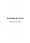 Research paper thumbnail of Sociologia de las Pantallas - Sociologia dos Ecrãs (draft livro) Organizado por Gustavo Cardoso