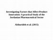 Research paper thumbnail of Investigating Factors that Affect Product Innovation: A practical Study of the Jordanian Pharmaceutical Sector