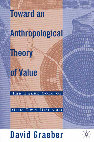 Toward An Anthropological Theory of value by Graeber, David Cover Page