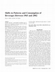 Research paper thumbnail of Shifts in patterns and consumption of beverages between 1965 and 2002