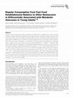 Research paper thumbnail of Regular Consumption from Fast Food Establishments Relative to Other Restaurants Is Differentially Associated with Metabolic Outcomes in Young Adults