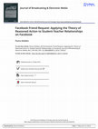 Research paper thumbnail of Facebook Friend Request: Applying the Theory of Reasoned Action to Student-Teacher Relationships on Facebook