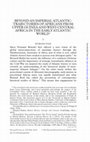 BEYOND AN IMPERIAL ATLANTIC: TRAJECTORIES OF AFRICANS FROM UPPER GUINEA AND WEST-CENTRAL AFRICA IN THE EARLY ATLANTIC WORLD Cover Page