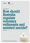 Research paper thumbnail of How should Australia regulate voluntary euthanasia and assisted suicide?