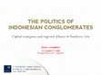 Research paper thumbnail of The Politics of Indonesian Conglomerates: Capital resurgence and regional alliance in Southeast Asia