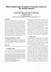 Research paper thumbnail of Marker-based image recognition of dynamic content for the visually impaired