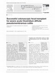 Research paper thumbnail of Successful colonoscopic fecal transplant for severe acute Clostridium difficile pseudomembranous colitis