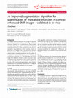 Research paper thumbnail of An improved segmentation algorithm for quantification of myocardial infarction in contrast enhanced CMR images-validated in ex-vivo studies