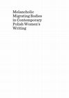 Research paper thumbnail of Melancholic Migrating Bodies in Contemporary Polish Women's Writing, Newcastle, CSP 2015