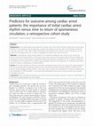 Research paper thumbnail of Predictors for outcome among cardiac arrest patients: the importance of initial cardiac arrest rhythm versus time to return of spontaneous circulation, a retrospective cohort study