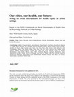 Our cities, our health, our future: Acting on social determinants for health equity in urban settings Cover Page