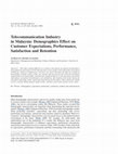 Research paper thumbnail of Telecommunication Industry in Malaysia: Demographics Effect on Customer Expectations, Performance, Satisfaction and Retention