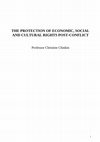 Research paper thumbnail of THE PROTECTION OF ECONOMIC, SOCIAL AND CULTURAL RIGHTS POST-CONFLICT