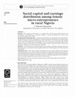 Research paper thumbnail of Social capital and earnings distribution among female micro-entrepreneurs in rural Nigeria