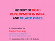 Research paper thumbnail of HISTORY OF ROAD DEVELOPMENT IN INDIA and related issues