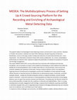 Research paper thumbnail of MEDEA: The Multidisciplinary Process of Setting Up A Crowd-Sourcing Platform for the Recording and Enriching of Archaeological Metal Detecting Data