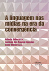 Capítulo de Libro «La convergencia mediática como ideología. Algunas reflexiones sobre la evolución de la narrativa audiovisual en la era digital». En Libro:  A linguagem nas mídias na era da convergência. Cover Page