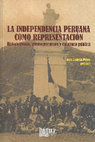 Research paper thumbnail of La independencia peruana como representación. Historiografía, conmemoración y escultura pública