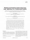 Modeling and predictive control using fuzzy logic: Application for a polymerization system Cover Page