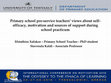 Research paper thumbnail of Primary school pre-service teachers' views about self- efficacy, motivation and sources of support during school practicum