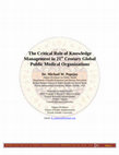 Research paper thumbnail of The Critical Role of Knowledge Management in 21 st Century Global Public Medical Organizations