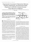 Research paper thumbnail of Experimental Assessment of Interactions Between Nonlinear Impairments and Polarization-Mode Dispersion in 100Gb/s Coherent Systems Versus Receiver Complexity