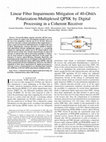 Research paper thumbnail of Linear Fiber Impairments Mitigation of 40-Gbit/s Polarization-Multiplexed QPSK by Digital Processing in a Coherent Receiver