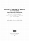 Research paper thumbnail of Istituzioni, società, economia a Roma tra XII e XIII secolo, in Roma e il suo territorio nel medioevo. Le fonti scritte fra tradizione e innovazione, Atti del Convegno internazionale di studio dell’Associazione italiana dei Paleografi e Diplomatisti, Roma, 25-29 ottobre 2012, Spoleto 2015