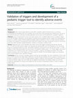 Research paper thumbnail of Validation of triggers and development of a pediatric trigger tool to identify adverse events