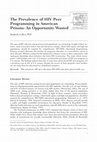 Research paper thumbnail of The Prevalence of HIV Prison-Based Peer Programming  in American Correctional Facilities: Another Opportunity Wasted