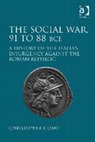 Research paper thumbnail of The Social War, 91 to 88 BCE: A History of the Italian Insurgency Against the Roman Republic