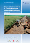 Research paper thumbnail of (ed.) Large Scale excavations in Europe: Fieldwork strategies and scientific outcome.