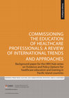 Research paper thumbnail of Commissioning the education of healthcare professionals: A review of international trends and approaches