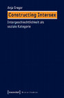 Research paper thumbnail of Constructing Intersex. Intergeschlechtlichkeit als soziale Kategorie.