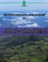 Research paper thumbnail of Protocolo para la valoración económica de los servicios ecosistémicos en los Andes colombianos, a través del método de transferencia de beneficios. Reflexiones sobre el Capital Natural de Colombia No. 1. 