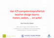 Research paper thumbnail of Van ICT-competentieprofiel tot teacher design teams:  meten, weten, ... en actie!