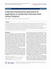 Research paper thumbnail of A decision framework for placement of applications in clouds that minimizes their carbon footprint