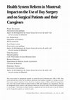 Research paper thumbnail of Health System Reform in Montreal: Impact on the Use of Day Surgery and on Surgical Patients and their Caregivers