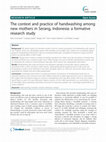 Research paper thumbnail of The context and practice of handwashing among new mothers in Serang, Indonesia: a formative research study