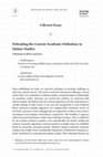 Research paper thumbnail of A Review Essay ∵ Defending the Current Academic Orthodoxy in Islamic Studies